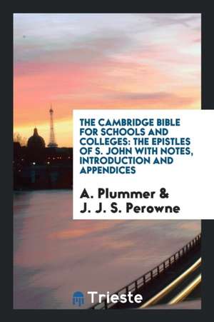 The Epistles of S. John with Notes, Introduction and Appendices de A. Plummer