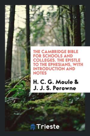 The Epistle to the Ephesians, with Introduction and Notes de H. C. G. Moule