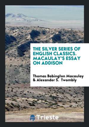 Essay on Addison de Thomas Babington Macaulay