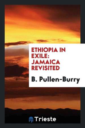 Ethiopia in Exile: Jamaica Revisited de B. Pullen-Burry