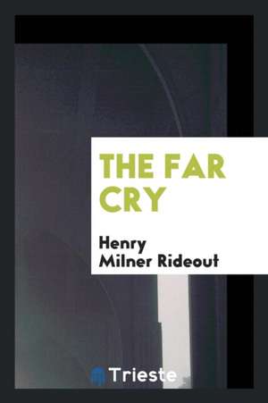 The Far Cry de Henry Milner Rideout