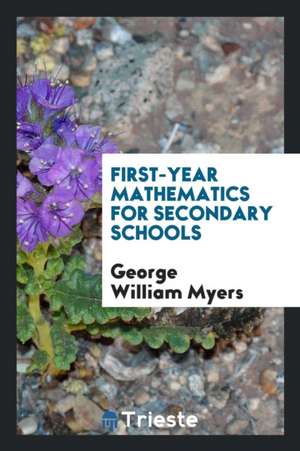 First-Year Mathematics for Secondary Schools de George William Myers