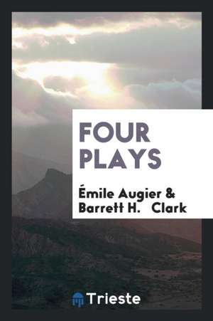 Four Plays de Emile Augier