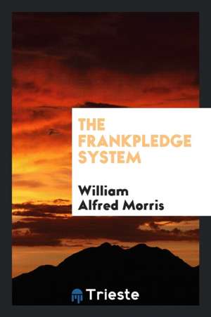 The Frankpledge System de William Alfred Morris