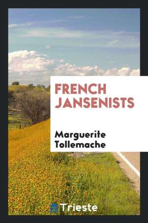 French Jansenists de Marguerite Tollemache