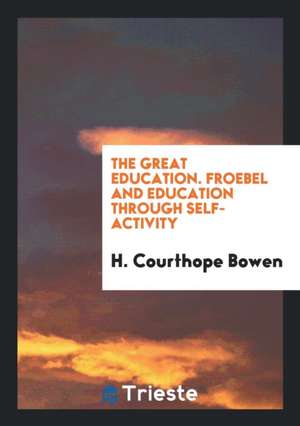 Froebel and Education by Self-Activity de H. Courthope Bowen