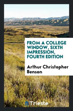 From a College Window de Arthur Christopher Benson