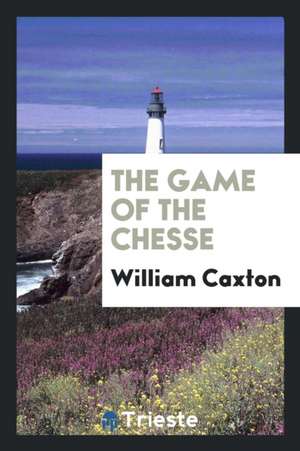 The Game of the Chesse de William Caxton