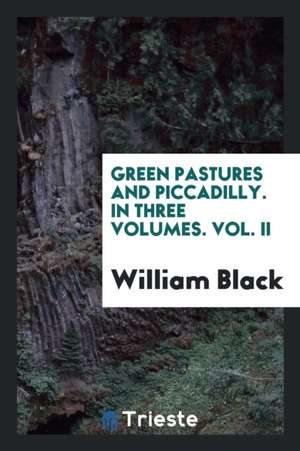 Green Pastures and Piccadilly de William Black