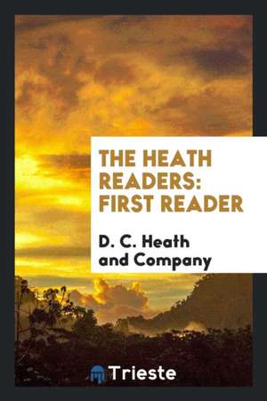 The Heath Readers: First Reader de D. C. Heath and Company