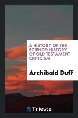 History of Old Testament Criticism de Archibald Duff