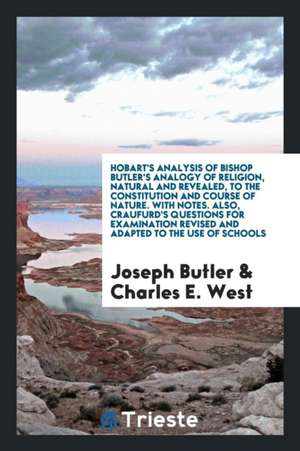 Hobart's Analysis of Bishop Butler's Analogy of Religion, Natural and Revealed, to the ... de W. Whewell