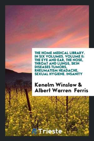 The Home Medical Library, Volume 2 de Kenelm Winslow