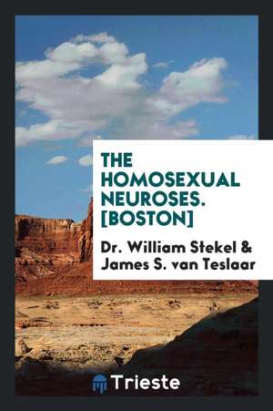 The Homosexual Neuroses. [boston] de Dr William Stekel