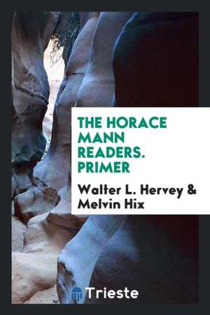 The Horace Mann Readers. Primer de Walter L. Hervey