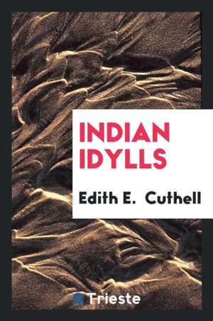 Indian Idylls de Edith E. Cuthell