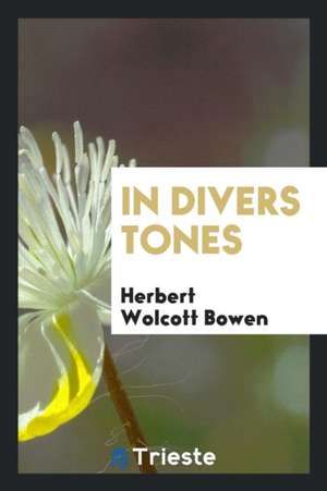 In Divers Tones de Herbert Wolcott Bowen