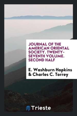 Journal of the American Oriental Society. Twenty-Seventh Volume. Second Half de E. Washburn Hopkins