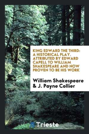 King Edward the Third: A Historical Play de William Shakespeare