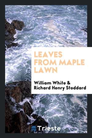 Leaves from Maple Lawn de William White