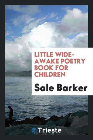 Little Wide-Awake Poetry Book for Children de Sale Barker