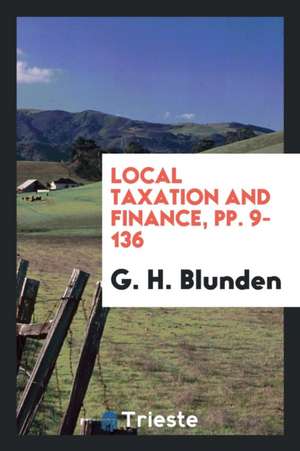 Local Taxation and Finance de G. H. Blunden