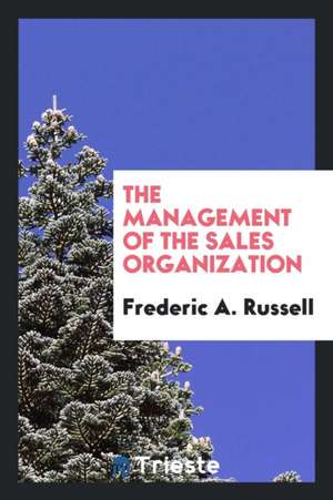 The Management of the Sales Organization de Frederic A. Russell