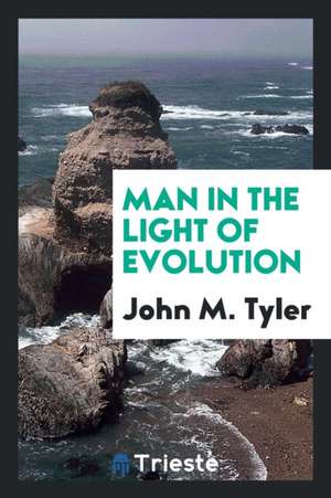 Man in the Light of Evolution de John M. Tyler