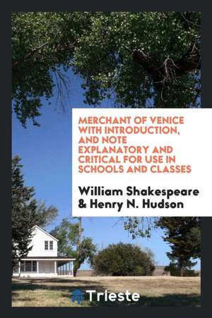 Merchant of Venice with Introduction, and Note Explanatory and Critical for ... de William Shakespeare