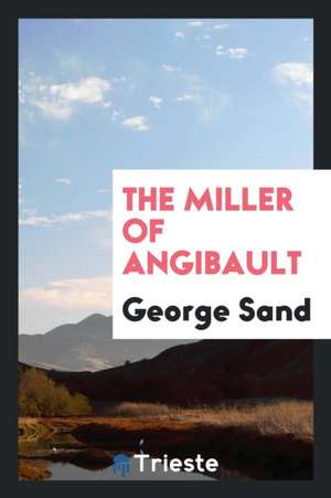 The Miller of Angibault de George Sand