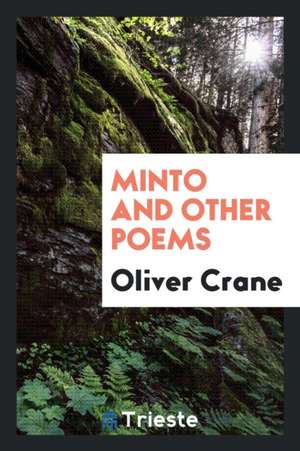 Minto and Other Poems de Oliver Crane