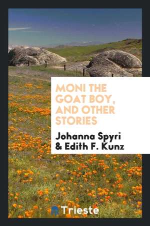 Moni the Goat Boy, and Other Stories; de Johanna Spyri