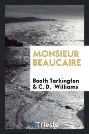 Monsieur Beaucaire de Booth Tarkington