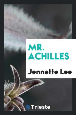 Mr. Achilles de Jennette Lee