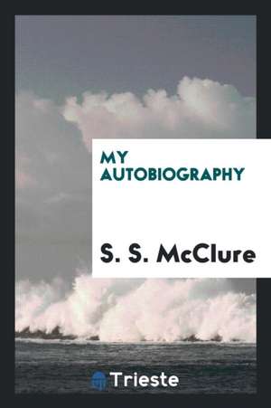 My Autobiography de S. S. Mcclure