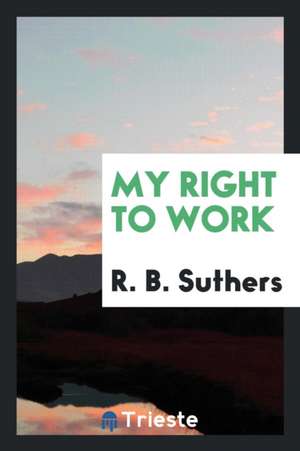 My Right to Work de R. B. Suthers