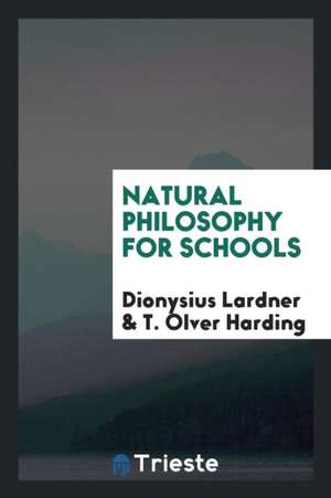 Natural Philosophy for Schools de Dionysius Lardner