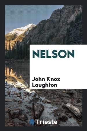 Nelson de John Knox Laughton