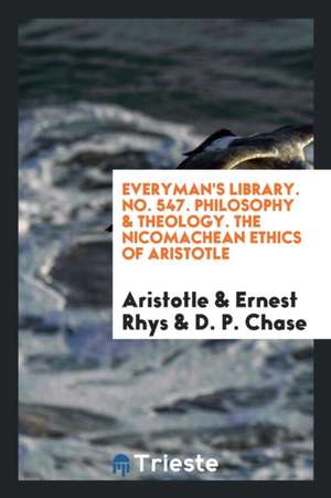 The Nicomachean Ethics. Translated by D.P. Chase de Aristotle