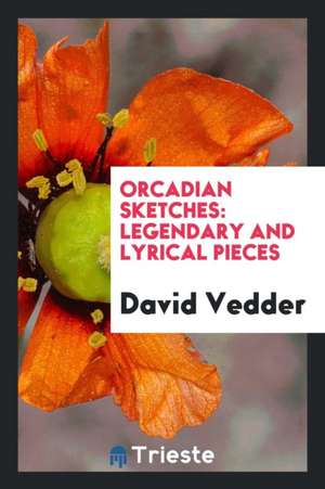 Orcadian Sketches: Legendary and Lyrical Pieces de David Vedder