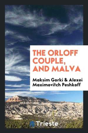 The Orloff Couple, and Malva de Maksim Gorki