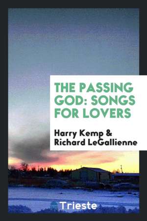 The Passing God: Songs for Lovers de Harry Kemp