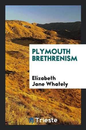 Plymouth Brethrenism de Elizabeth Jane Whately