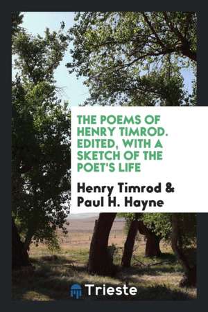 The Poems of Henry Timrod de Henry Timrod