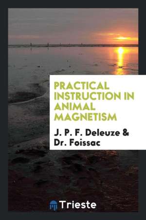 Practical Instruction in Animal Magnetism de J. P. F. Deleuze