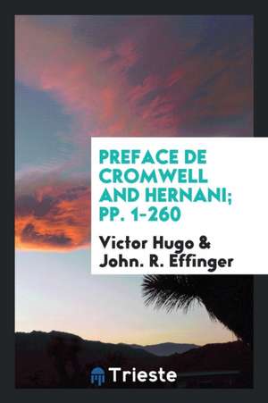 Preface de Cromwell and Hernani; Pp. 1-260 de Victor Hugo