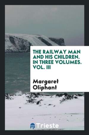 The Railway Man and His Children de Mrs Margaret Oliphant