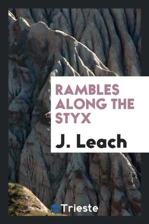 Rambles Along the Styx de J. Leach