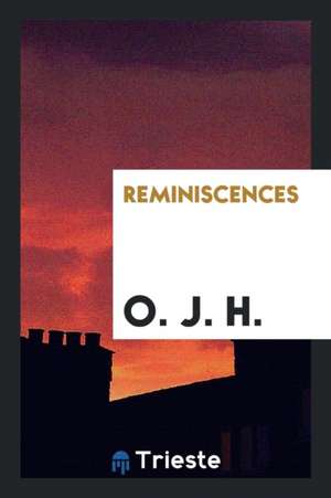 Reminiscences de O. J. H