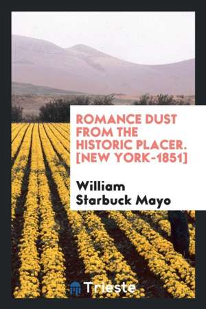 Romance Dust from the Historic Placer de William Starbuck Mayo